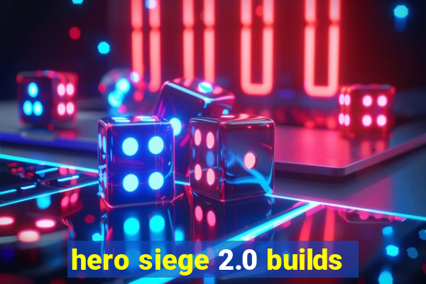 hero siege 2.0 builds