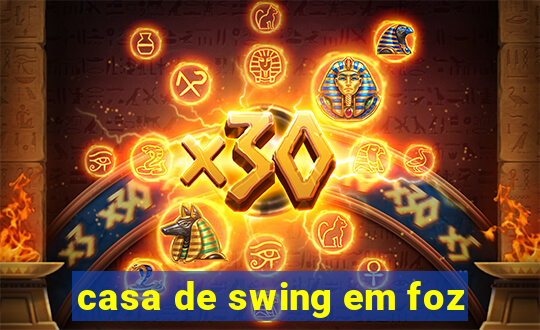 casa de swing em foz