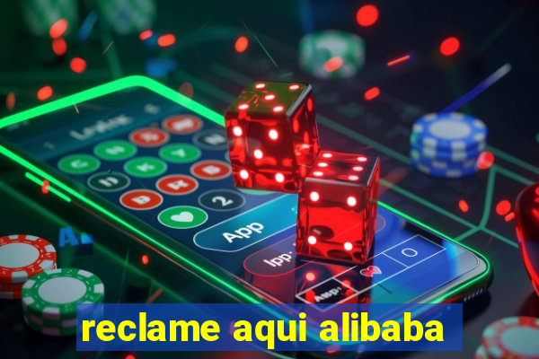 reclame aqui alibaba