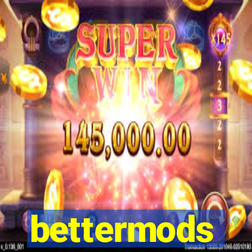 bettermods