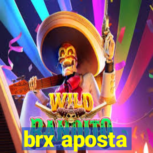 brx aposta