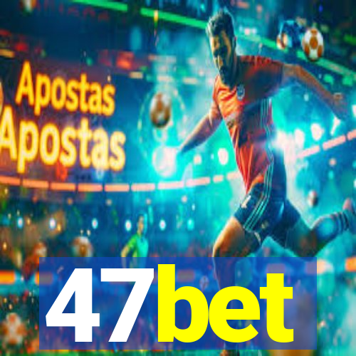 47bet