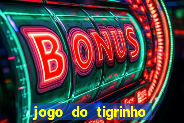 jogo do tigrinho grátis sem depósito