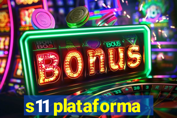 s11 plataforma