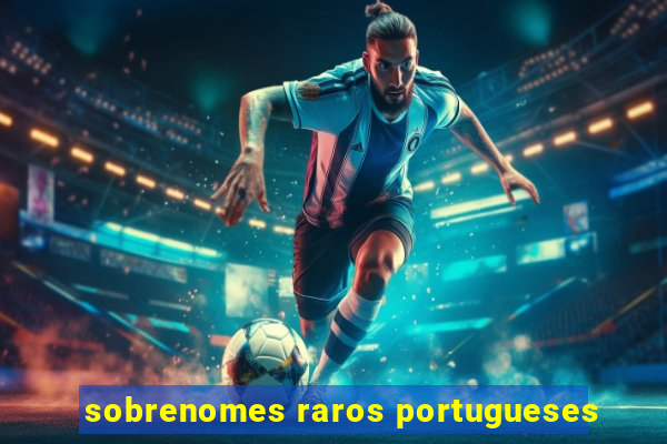 sobrenomes raros portugueses