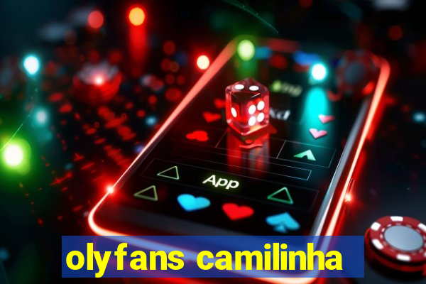 olyfans camilinha