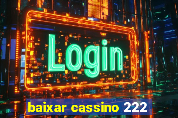 baixar cassino 222