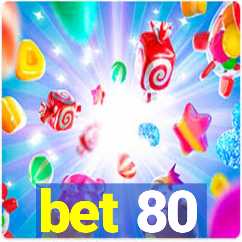 bet 80