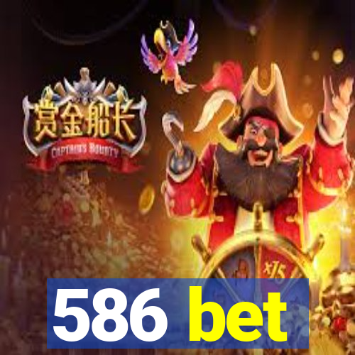 586 bet