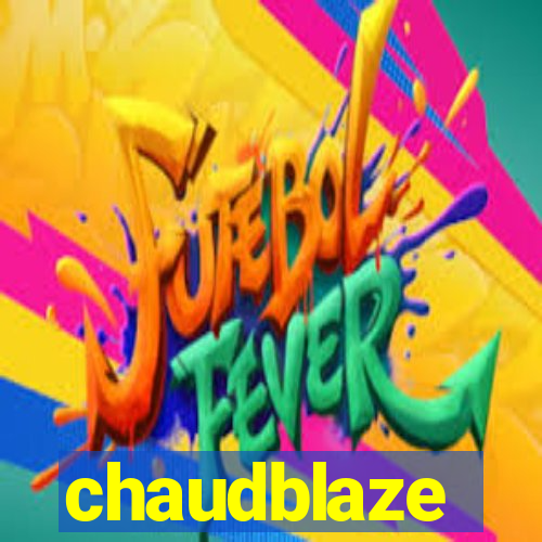 chaudblaze