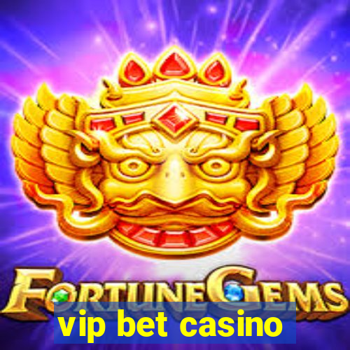 vip bet casino