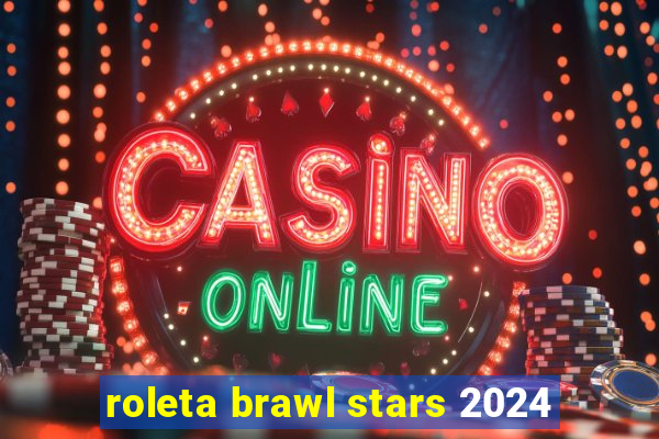 roleta brawl stars 2024