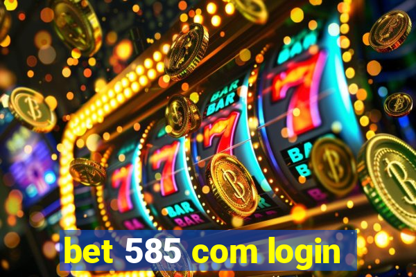 bet 585 com login