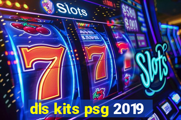 dls kits psg 2019