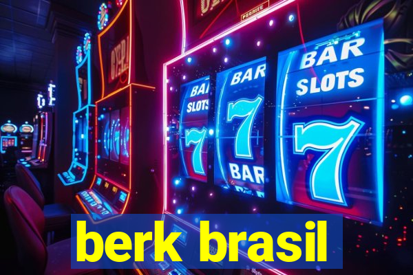 berk brasil