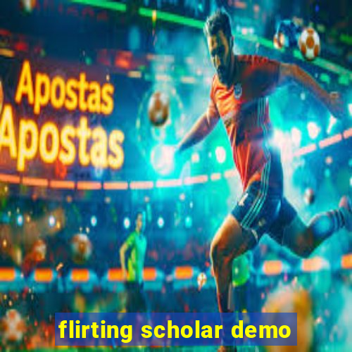 flirting scholar demo