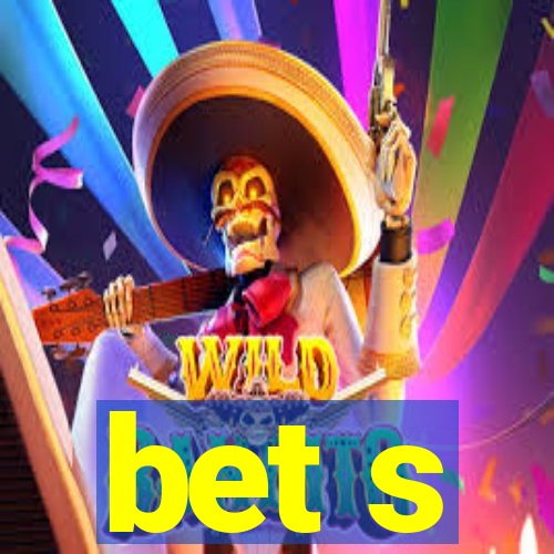 bet s