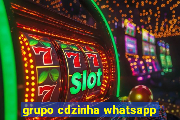 grupo cdzinha whatsapp