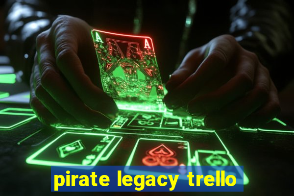 pirate legacy trello