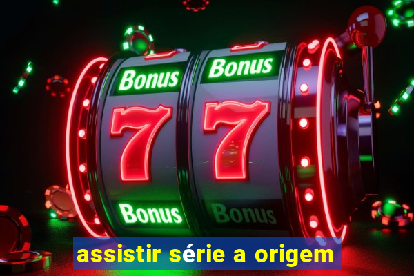 assistir série a origem