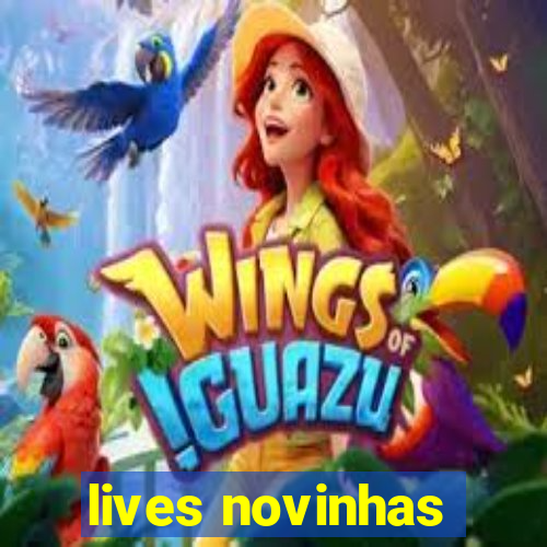 lives novinhas