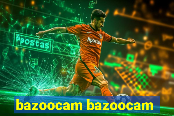 bazoocam bazoocam