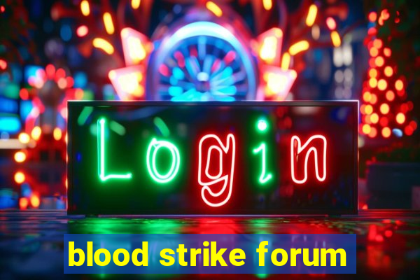 blood strike forum