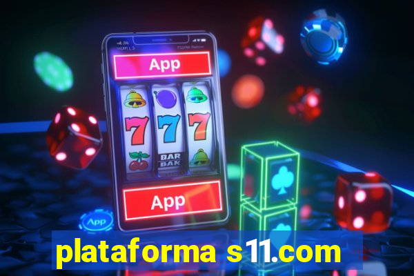 plataforma s11.com