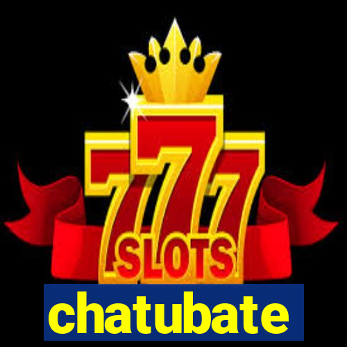 chatubate