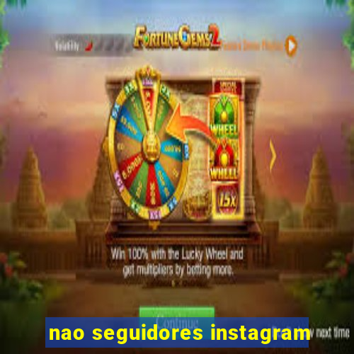 nao seguidores instagram