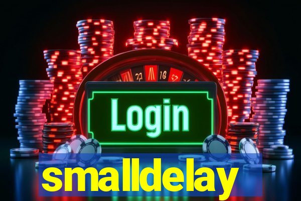 smalldelay