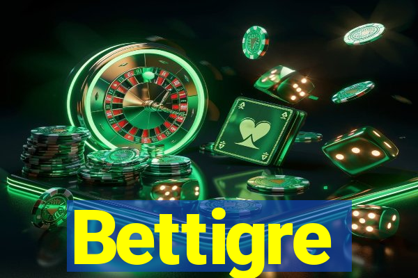 Bettigre