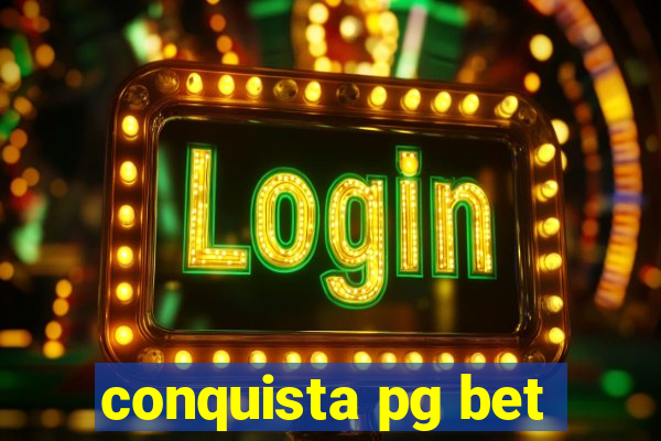 conquista pg bet