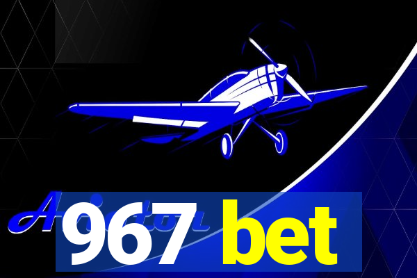 967 bet