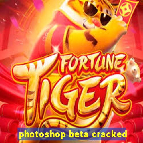 photoshop beta cracked