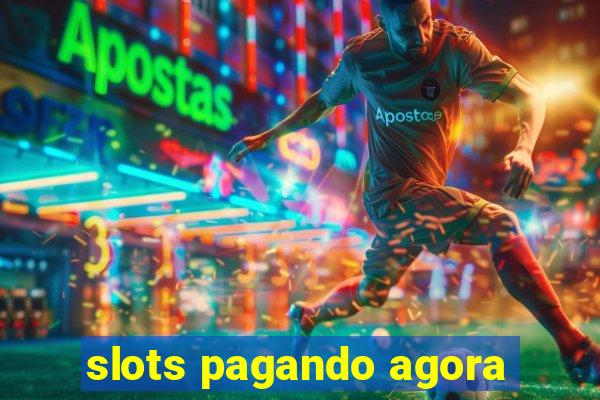 slots pagando agora