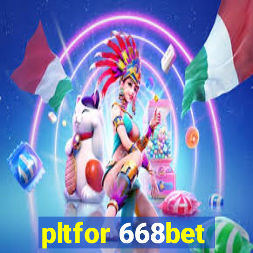 pltfor 668bet