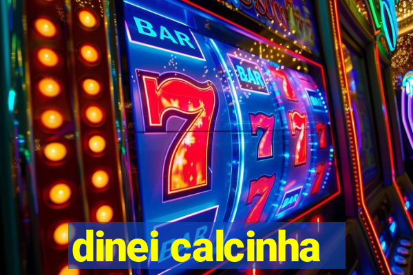 dinei calcinha