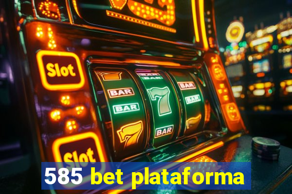 585 bet plataforma