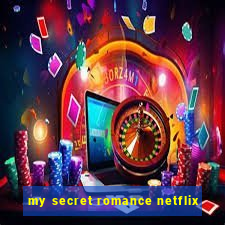 my secret romance netflix