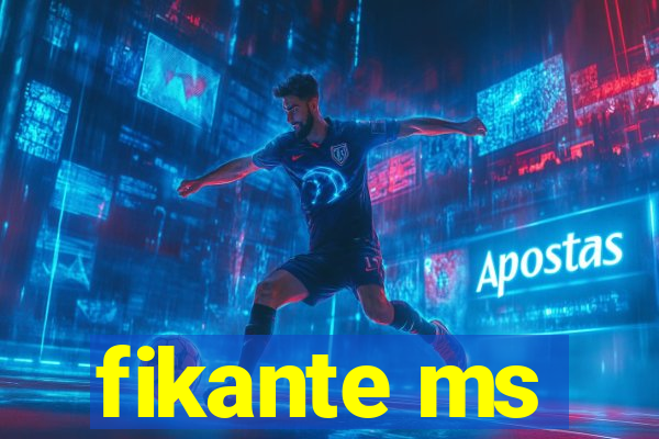 fikante ms