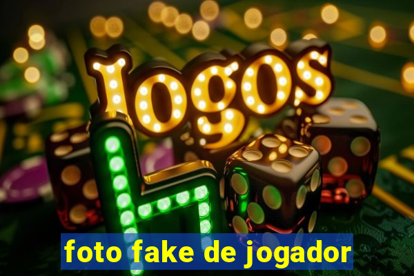 foto fake de jogador