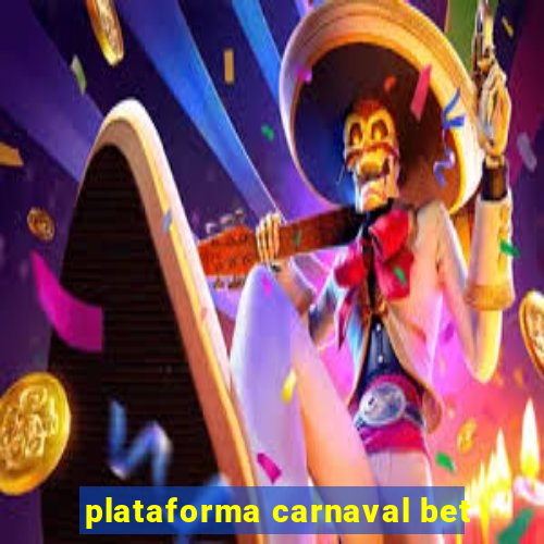 plataforma carnaval bet