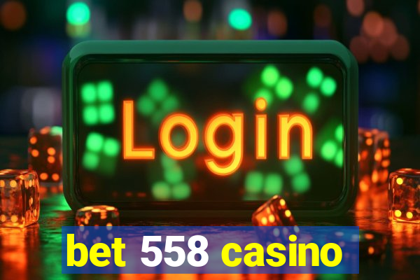 bet 558 casino