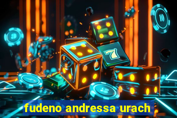 fudeno andressa urach