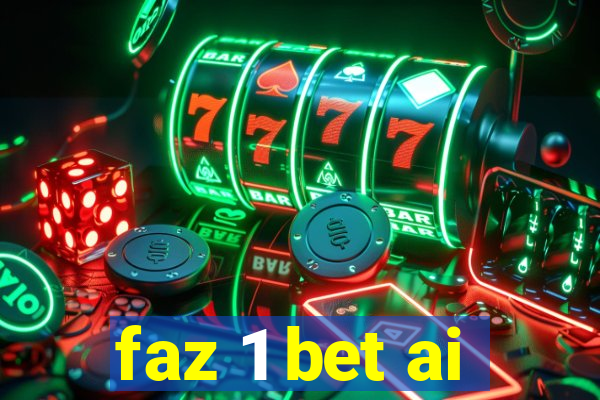 faz 1 bet ai