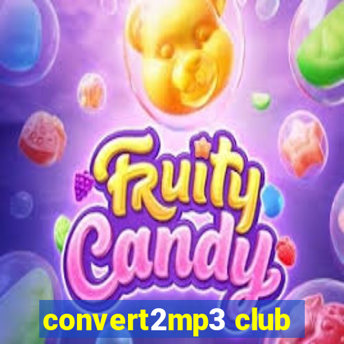 convert2mp3 club