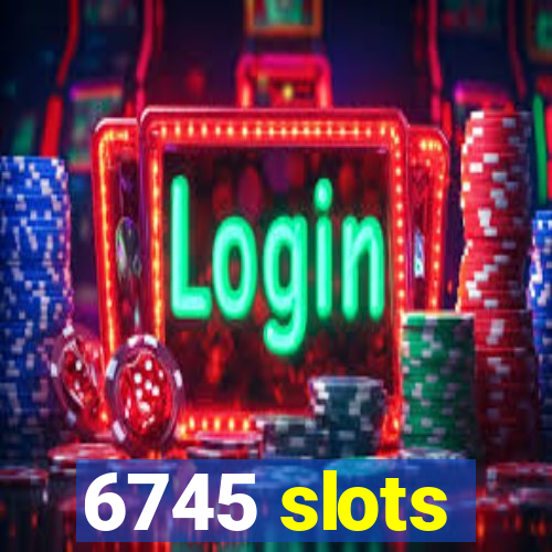 6745 slots