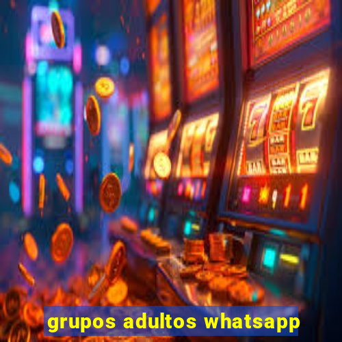 grupos adultos whatsapp