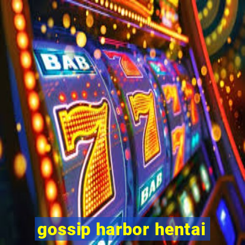 gossip harbor hentai